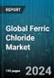 Global Ferric Chloride Market by Grade (Anhydrous, Ferric Chloride Hexahydrate Lumps, Ferric Chloride Liquid), Application (Asphalt Blowing, Electronic Etchants, Metal Surface treatment) - Forecast 2024-2030 - Product Image