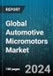 Global Automotive Micromotors Market by Motor (AC Motor, DC Motor), Technology (Brushed Micromotor, Brushless Micromotor), Power Consumption, Sales Channel, Application, Vehicle Type - Forecast 2024-2030 - Product Thumbnail Image