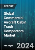 Global Commercial Aircraft Cabin Trash Compactors Market by Product (Bio-Degradable Waste, Non-Biodegradable Waste), Application (Narrow Body Aircraft, Regional Aircraft, Wide Body Aircraft) - Forecast 2024-2030- Product Image