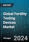 Global Fertility Testing Devices Market by Product (Fertility Monitors, Fertility Tracker, Imaging Devices), Gender (Men, Women), Mode Of Purchase, End-Use - Forecast 2024-2030 - Product Image