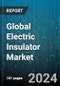 Global Electric Insulator Market by Type (Pin Insulator, Shackle Insulator, Suspension Insulator), Material Type (Ceramics, Composite, Glass), Voltage, Application - Forecast 2024-2030 - Product Image