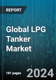 Global LPG Tanker Market by Refrigeration & Pressurization, Size and Capacity, End-Use Industries - Forecast 2024-2030- Product Image