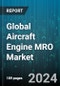 Global Aircraft Engine MRO Market by Service (Maintenance, Refit & Modernization, Repair), Aircraft Generation (Mid Generation, New Generation, Old Generation), Organization Type, Application - Forecast 2024-2030 - Product Thumbnail Image