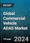 Global Commercial Vehicle ADAS Market by Offering (Hardware, Software), Technology (Adaptive Cruise Control, Automatic Emergency Braking, Blind Spot Detection), Autonomous Driving Level, Application - Forecast 2024-2030 - Product Image