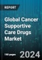Global Cancer Supportive Care Drugs Market by Therapeutic Class (Antiemetics, Bisphosphonates, Erythropoiesis Stimulating Agents), Application (Breast Cancer, Colorectal Cancer, Liver Cancer) - Forecast 2024-2030 - Product Image