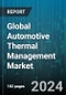 Global Automotive Thermal Management Market by Type (Active Thermal Management, Passive Thermal Management), Component (Coolant Hoses, Fans & Fan Clutches, Radiators), Vehicle Type, Application, Sales Channel - Forecast 2024-2030 - Product Image