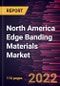 North America Edge Banding Materials Market Forecast to 2028 - COVID-19 Impact and Regional Analysis by Material and Application - Product Thumbnail Image
