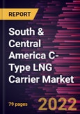South & Central America C-Type LNG Carrier Market Forecast to 2028 - COVID-19 Impact and Regional Analysis - by Product Type and Application- Product Image
