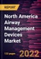 North America Airway Management Devices Market Forecast to 2028 - COVID-19 Impact and Regional Analysis - by Product and End User - Product Thumbnail Image