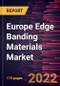Europe Edge Banding Materials Market Forecast to 2028 - COVID-19 Impact and Regional Analysis - by Material and Application - Product Thumbnail Image