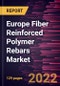 Europe Fiber Reinforced Polymer Rebars Market Forecast to 2028 - COVID-19 Impact and Regional Analysis - By Resin Type, Fiber Type, and Application - Product Thumbnail Image