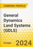 General Dynamics Land Systems (GDLS) - 2024 Annual Strategy Dossier: Strategic Focus, Key Strategies & Plans, SWOT, Trends & Growth Opportunities, Market Outlook- Product Image
