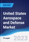 United States (US) Aerospace and Defense Market Summary, Competitive Analysis and Forecast to 2027 - Product Image