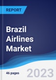 Brazil Airlines Market Summary, Competitive Analysis and Forecast to 2027- Product Image