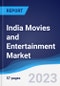 India Movies and Entertainment Market Summary, Competitive Analysis and Forecast to 2027 - Product Image