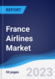 France Airlines Market Summary, Competitive Analysis and Forecast to 2027- Product Image