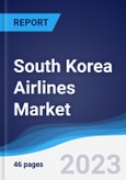 South Korea Airlines Market Summary, Competitive Analysis and Forecast to 2027- Product Image