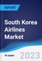 South Korea Airlines Market Summary, Competitive Analysis and Forecast to 2027 - Product Image