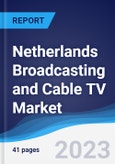 Netherlands Broadcasting and Cable TV Market Summary, Competitive Analysis and Forecast to 2027- Product Image