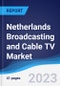 Netherlands Broadcasting and Cable TV Market Summary, Competitive Analysis and Forecast to 2027 - Product Image