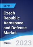 Czech Republic Aerospace and Defense Market Summary, Competitive Analysis and Forecast to 2027- Product Image
