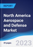 North America Aerospace and Defense Market Summary, Competitive Analysis and Forecast to 2027- Product Image
