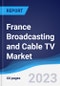 France Broadcasting and Cable TV Market Summary, Competitive Analysis and Forecast to 2027 - Product Thumbnail Image