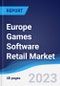 Europe Games Software Retail Market Summary, Competitive Analysis and Forecast to 2027 - Product Image