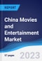 China Movies and Entertainment Market Summary, Competitive Analysis and Forecast to 2027 - Product Image