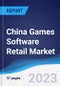 China Games Software Retail Market Summary, Competitive Analysis and Forecast to 2027 - Product Image