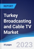 Turkey Broadcasting and Cable TV Market Summary, Competitive Analysis and Forecast to 2027- Product Image