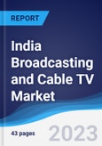India Broadcasting and Cable TV Market Summary, Competitive Analysis and Forecast to 2027- Product Image