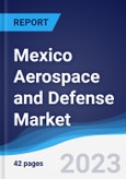 Mexico Aerospace and Defense Market Summary, Competitive Analysis and Forecast to 2027- Product Image