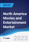 North America Movies and Entertainment Market Summary, Competitive Analysis and Forecast to 2027 - Product Image