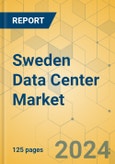 Sweden Data Center Market - Investment Analysis & Growth Opportunities 2023-2028- Product Image