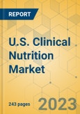 U.S. Clinical Nutrition Market - Industry Outlook & Forecast 2022-2027- Product Image