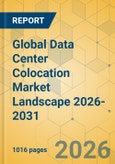 Global Data Center Colocation Market Landscape 2026-2031- Product Image