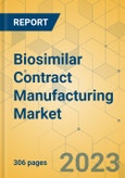 Biosimilar Contract Manufacturing Market - Global Outlook & Forecast 2022-2027- Product Image