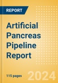 Artificial Pancreas Pipeline Report including Stages of Development, Segments, Region and Countries, Regulatory Path and Key Companies, 2024 Update- Product Image
