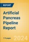Artificial Pancreas Pipeline Report including Stages of Development, Segments, Region and Countries, Regulatory Path and Key Companies, 2024 Update - Product Image