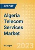 Algeria Telecom Services Market Size and Analysis by Service Revenue, Penetration, Subscription, ARPU's (Mobile and Fixed Services by Segments and Technology), Competitive Landscape and Forecast to 2028- Product Image