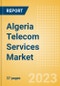 Algeria Telecom Services Market Size and Analysis by Service Revenue, Penetration, Subscription, ARPU's (Mobile and Fixed Services by Segments and Technology), Competitive Landscape and Forecast to 2028 - Product Thumbnail Image