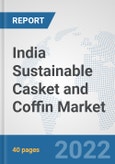 India Sustainable Casket and Coffin Market: Prospects, Trends Analysis, Market Size and Forecasts up to 2028- Product Image