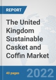 The United Kingdom Sustainable Casket and Coffin Market: Prospects, Trends Analysis, Market Size and Forecasts up to 2028- Product Image