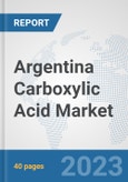 Argentina Carboxylic Acid Market: Prospects, Trends Analysis, Market Size and Forecasts up to 2028- Product Image
