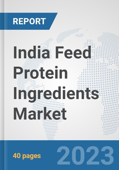 India Feed Protein Ingredients Market Prospects, Trends Analysis
