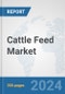 Cattle Feed Market: Global Industry Analysis, Trends, Market Size, and Forecasts up to 2030 - Product Image