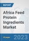Africa Feed Protein Ingredients Market: Prospects, Trends Analysis, Market Size and Forecasts up to 2028 - Product Thumbnail Image