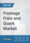 Fromage Frais and Quark Market: Global Industry Analysis, Trends, Market Size, and Forecasts up to 2028 - Product Thumbnail Image