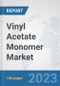 Vinyl Acetate Monomer (VAM) Market: Global Industry Analysis, Trends, Market Size, and Forecasts up to 2028 - Product Thumbnail Image